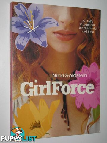 Girlforce : A Girl's Guidebook for Body and Soul  - Goldstein Nikki - 2004