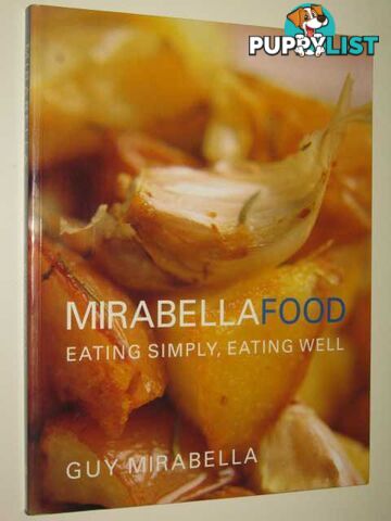 Mirabella Food : Eating Simply, Eating Well  - Mirabella Guy - 1999