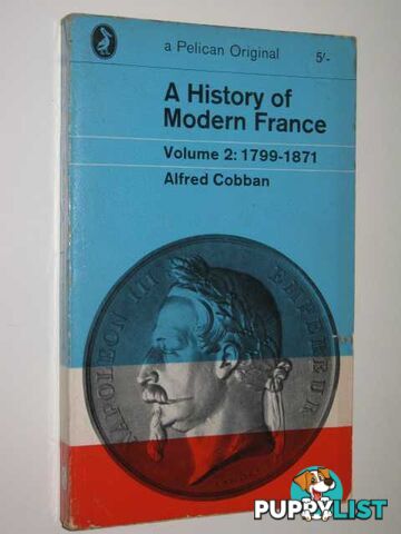 A History Of Modern France Volume 2: 1799-1871  - Cobban Alfred - 1965