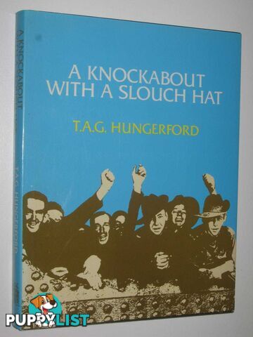 A Knockabout with a Slouch Hat : An Autobiographical Collection 1942-1951  - Hungerford T. A. G.. - 1985