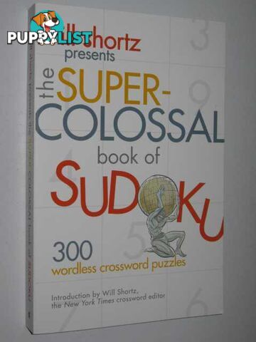 The Super-Colossal Book of Sudoku : 300 Wordless Crosswords  - Shortz Will - 2006