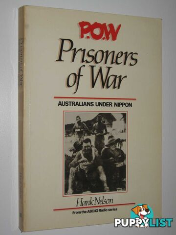 P O W: Prisoners of War : Australians Under Nippon  - Nelson Hank - 1985