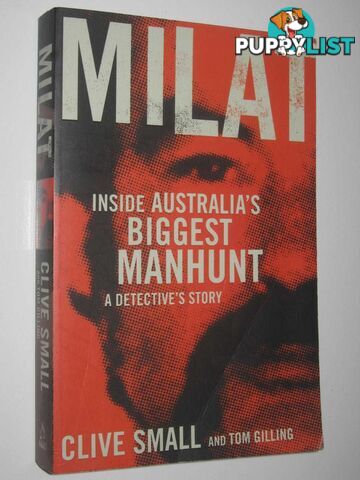 Milat - Inside Australia's Biggest Manhunt : A Dectective's Story  - Small Clive & Gilling, Tom - 2014