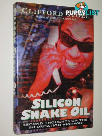 Silicon Snake Oil : 2nd Thoughts On The Information Highway  - Stoll Clifford - 1995