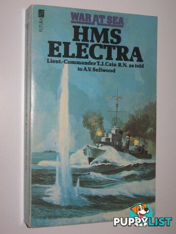 HMS Electra - War at Sea Series  - Cain Lieut.-Commander T. J. - 1976