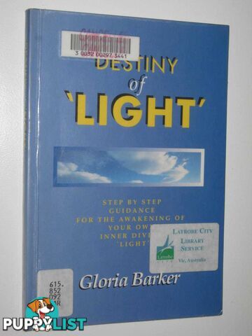 Destiny Of Light : Step by Step Guidance for the Awakening of Your Own Inner Divine Light  - Barker Gloria - 1998