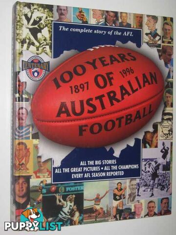 100 Years of Australian Football 1897-1996  - Author Not Stated - 1996