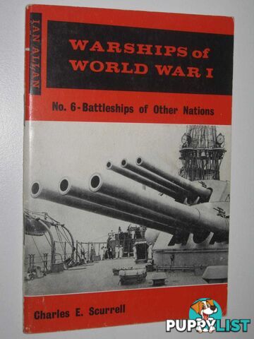 Warships of World War 1 No. 6 - Battleships of Other Nations  - Scurrell Charles E. - No date