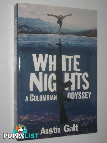 White Nights : A Colombian Odyssey  - Galt Austin - 2018