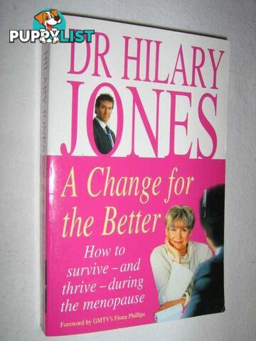 A Change For The Better : How to Survive and Thrive During the Menopause  - Jones Hilary & Phillips, Fiona - 2000