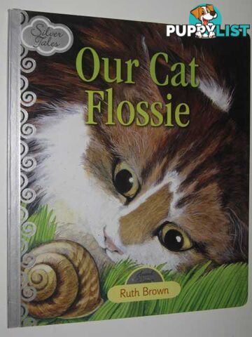 Our Cat Flossie - Silver Tales Series  - Brown Ruth - 2010