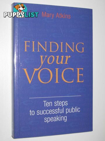 Finding Your Voice : Ten Steps to successful public Speaking  - Atkins Mary - 2005