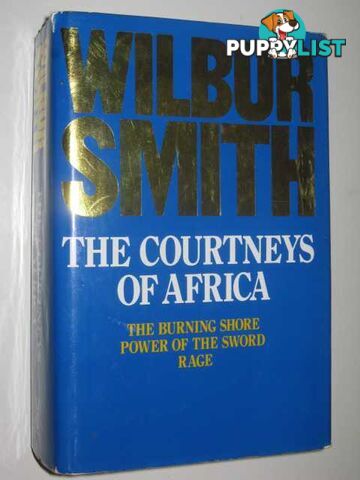 The Courtneys of Africa : The Burning Shore + Power of the Sword + Rage  - Smith Wilbur A. - 1988