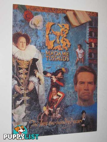 Madame Tussaud's : The First Two Hunded Years  - Author Not Stated - 1993