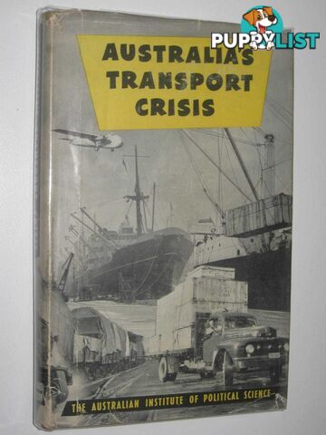 Australia's Transport Crisis  - Australian Institute of Political Science - 1956