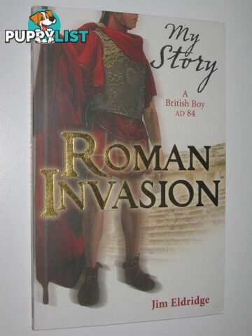 Roman Invasion : A British Boy AD 84  - Eldridge Jim - 2008