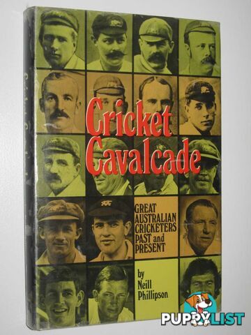 Cricket Cavalcade : Great Australian Cricketers Past and Present  - Phillipson Neill - 1977