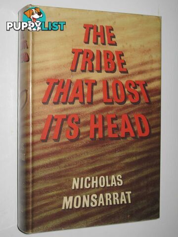 The Tribe That Lost Its Head  - Monsarrat Nicholas - 1956