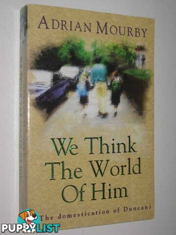 We Think the World of Him  - Mourby Adrian - 1996