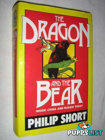 The Dragon and the Bear : Inside China and Russia Today  - Short Philip - 1982