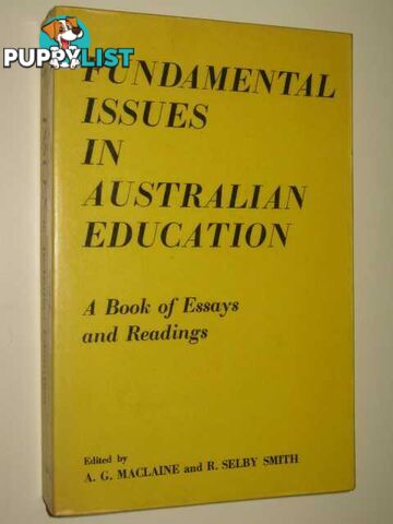 Fundamental Issues in Australian Education : a Book of Essays and Readings  - MacLaine A.G. & Smith, R. Selby - 1973