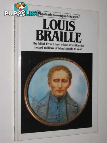 Louis Braille : The Blind French Boy Whose Invention Has Helped Millions of Blind People to Read  - Birch Beverley - 1990