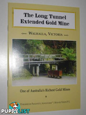 The Long Tunnel Extended Gold Mine, Walhalla Victoria  - Paoletti Rudi - 2002