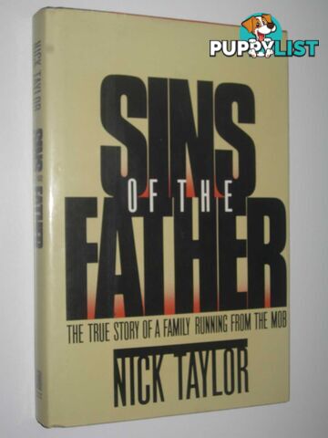 Sins of the Father : The True Story of a Family Running Away from the Mob  - Taylor Nick - 1989