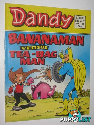 Bananaman Versus Tea-Bag Man - Dandy Comic Library #156  - Author Not Stated - 1989