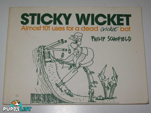 Sticky Wicket : Almost 101 Uses for a Dead Cricket Bat  - Schofield Philip - 1982