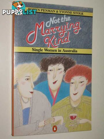 Not The Marrying Kind : Single Women In Australia  - Penman Robyn & Stolk, Yvonne - 1983