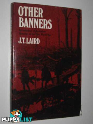 Other Banners : An Anthology Of Australian Literature Of The First World War  - Laird J. T. - 1971