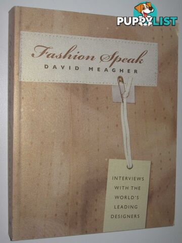 Fashion Speak : Interviews with the World's Leading Designers  - Meagher David - 2008