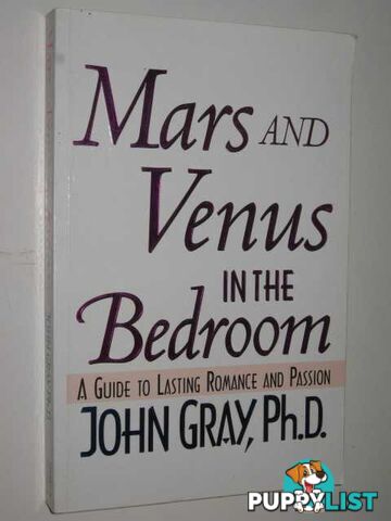 Mars & Venus In The Bedroom : A Guide To Lasting Romance & Passion  - Gray John - 1996