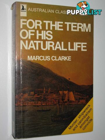 For the Term of His Natural Life  - Clarke Marcus - 1978