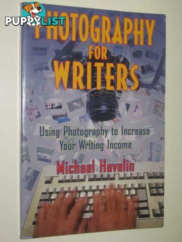 Photography For Writers : Using Photography To Increase Your Writing Income  - Havelin Michael - 1998