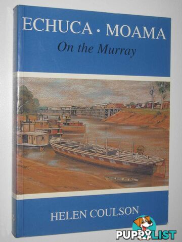 Echuca-Moama: On the Murray  - Coulson Helen - 1995