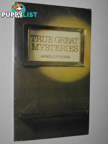 True Great Mysteries  - Rubin Arnold P. - 1980