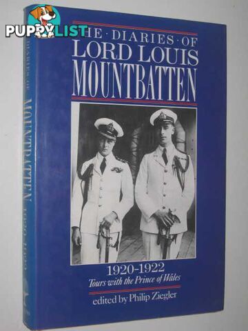 The Diaries of Lord Louis Mountbatten 1920-1922 : Tours with the Prince of Wales  - Ziegler Philip - 1987