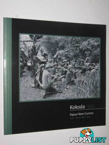 KOKODA 1942 : Papua New Guinea. July-November 1942  - Author Not Stated - 2003