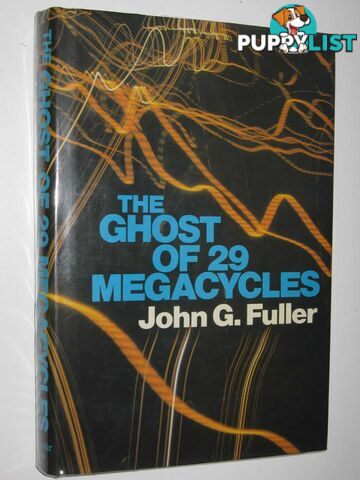 The Ghost of 29 Megacycles : A New Breakthrough in Life After Death?  - Fuller John G. - 1985