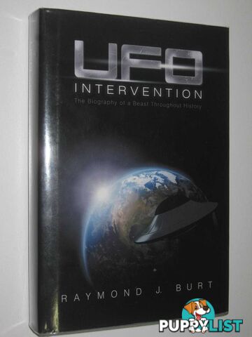 UFO Intervention : The Biography of a Beast Throughout History  - Burt Raymond J. - 2012