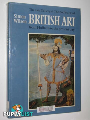 British Art from Holbein to the Present Day  - Wilson Simon - 1979