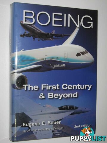 Boeing: The First Century and Beyond  - Bauer Eugene E. - 2008