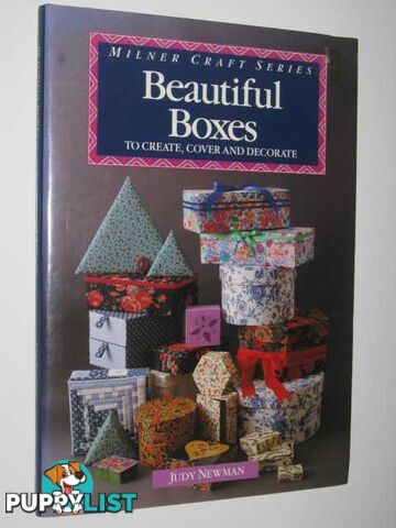 Beautiful Boxes To Create, Cover And Decorate  - Newman Judy - 1990