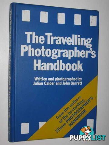 The Travelling Photographer's Handbook  - Calder Julian & Garrett, John - 1985