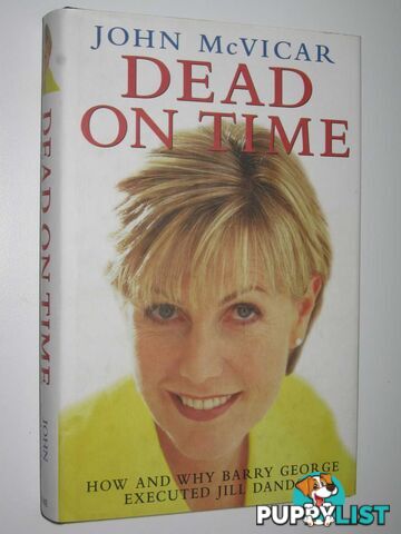 Dead on Time : How and Why Barry George Executed Jill Dando  - McVicar John - 2002