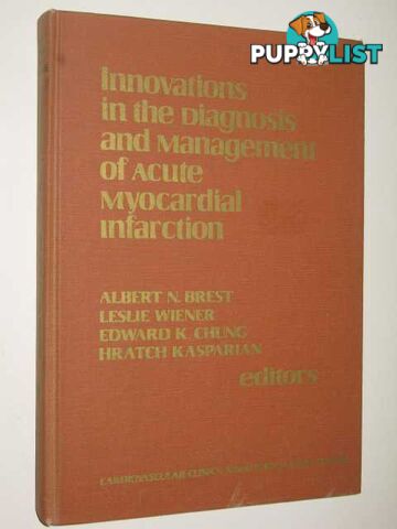 Innovations In The Diagnosis And Management Of Acute Myocardial Infarcation  - Brest Albert & Wiener, Leslie & Chung, Edward & Kasparian, Hratch - 1975