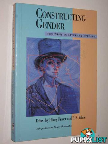 Constructing Gender - Feminism In Literary Studies Series  - Fraser Hilary & White, R.S. - 1994