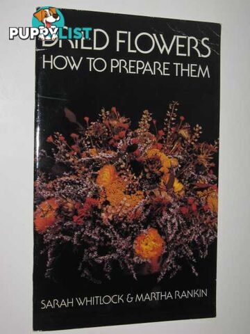 Dried Flowers : How to Prepare Them  - Whitlock Sarah & Rankin, Martha - 1975